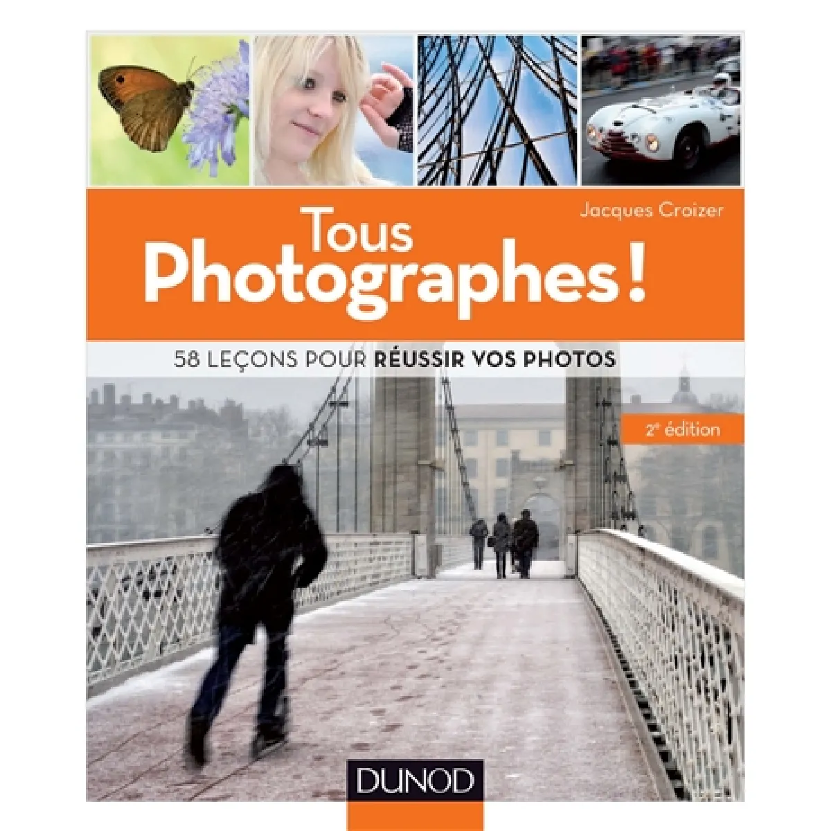 Tous photographes ! : 58 leçons pour réussir vos photos · Occasion