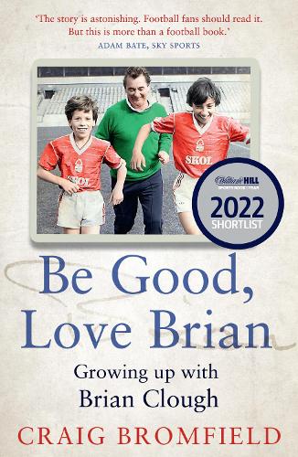 Be Good, Love Brian: Growing Up with Brian Clough (Paperback)