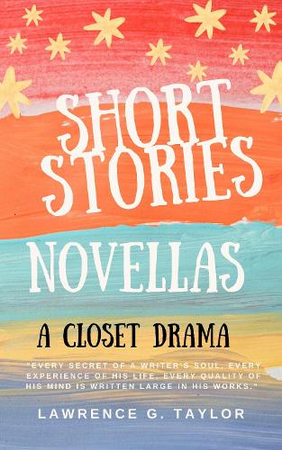 SHORT STORIES NOVELLAS A CLOSET DRAMA (Paperback)