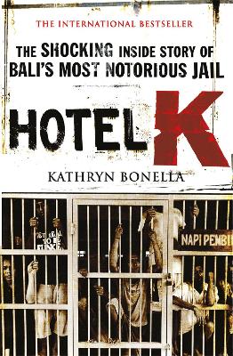 Hotel K: The Shocking Inside Story of Bali's Most Notorious Jail (Paperback)