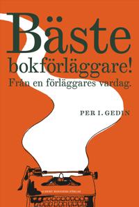 Bäste bokförläggare : från en förläggares vardag