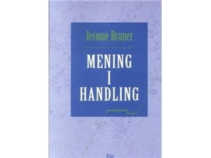 Mening i handling | Jerome S. Bruner | Språk: Dansk