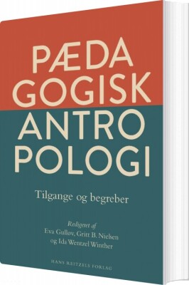 Pædagogisk Antropologi - Tilgange Og Begreber - Bjørg Kjær - Bog