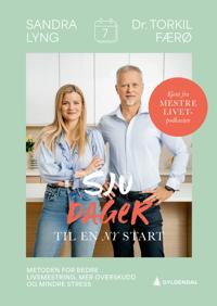 Sju dager til en ny start; metoden for bedre livsmestring, mer overskudd og mindre stress