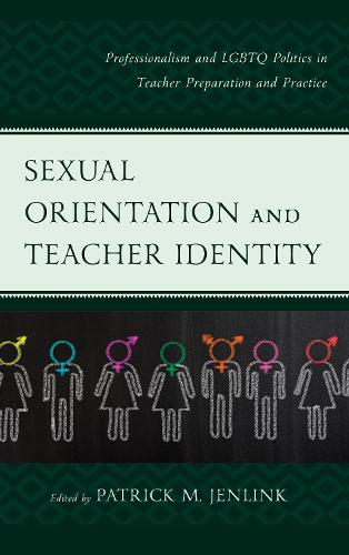 Sexual Orientation and Teacher Identity: Professionalism and LGBTQ Politics in Teacher Preparation and Practice (Paperback)