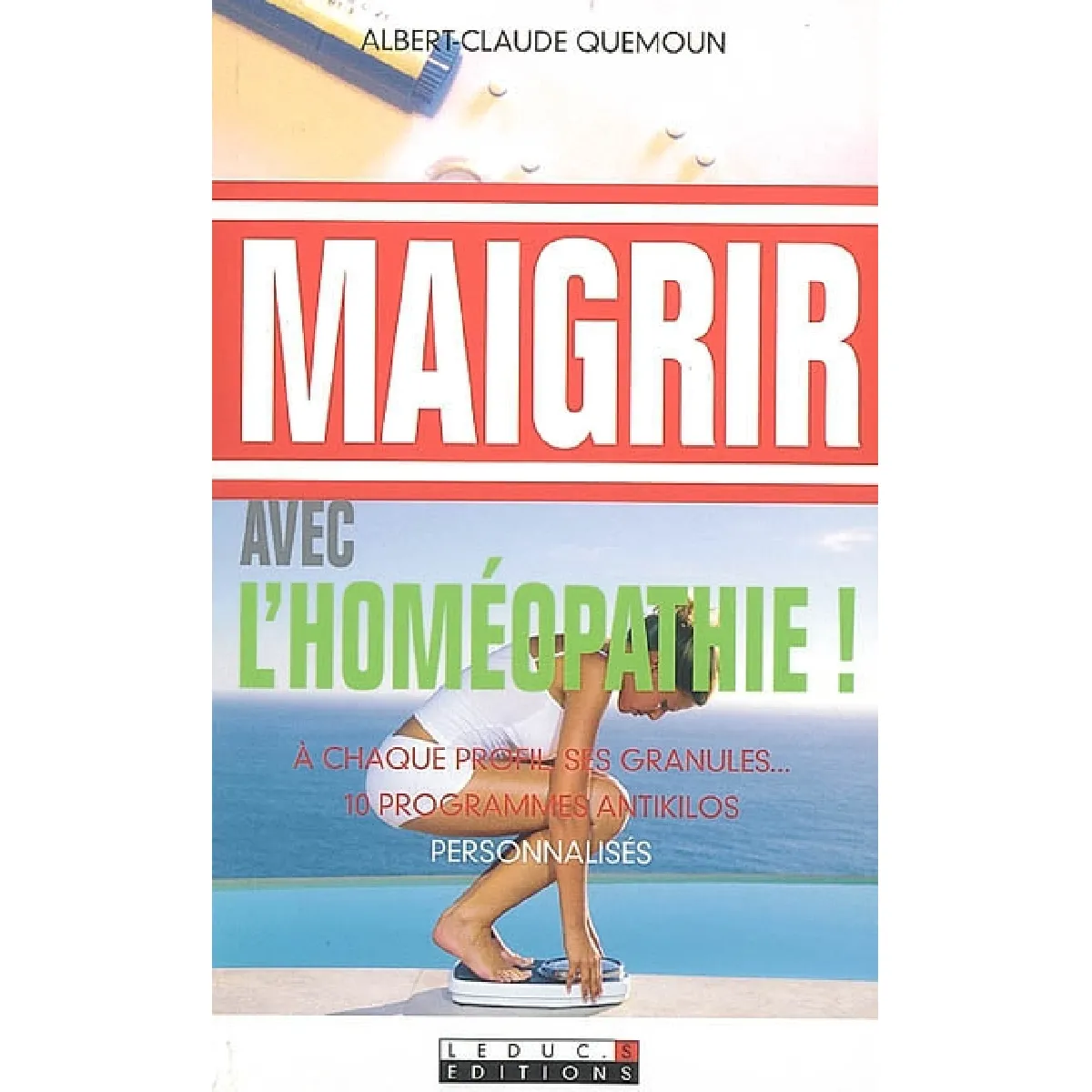 Maigrir avec l'homéopathie : à chaque profil ses granules... 10 programmes antikilos · Occasion