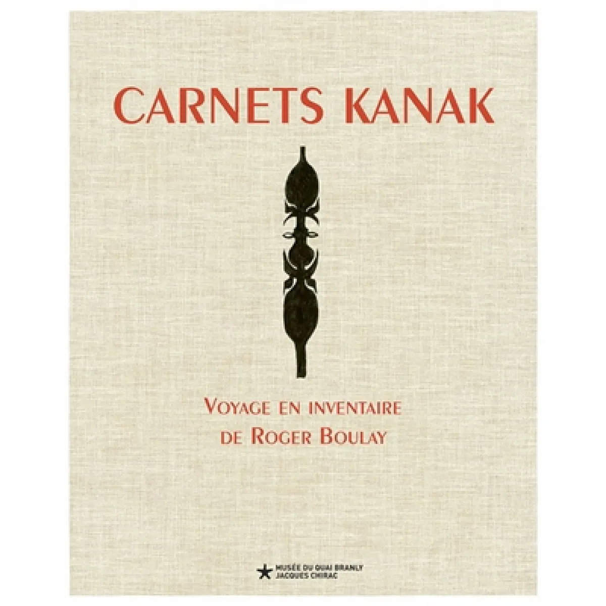 Carnets kanak : voyage en inventaire de Roger Boulay : exposition, Paris, Musée du quai Branly-Jacques Chirac, du 15 décembre 2020 au 16 mai 2021 · Occasion