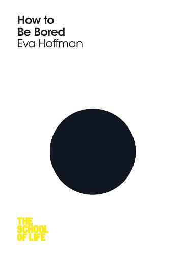 How to Be Bored - The School of Life (Paperback)