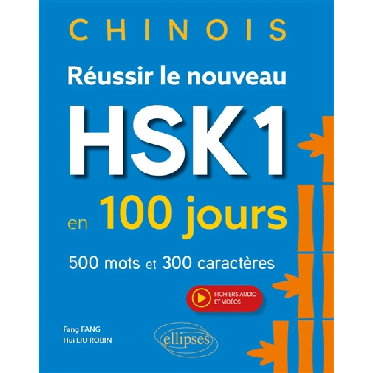 Chinois : réussir le nouveau HSK1 en 100 jours : 500 mots et 300 caractères