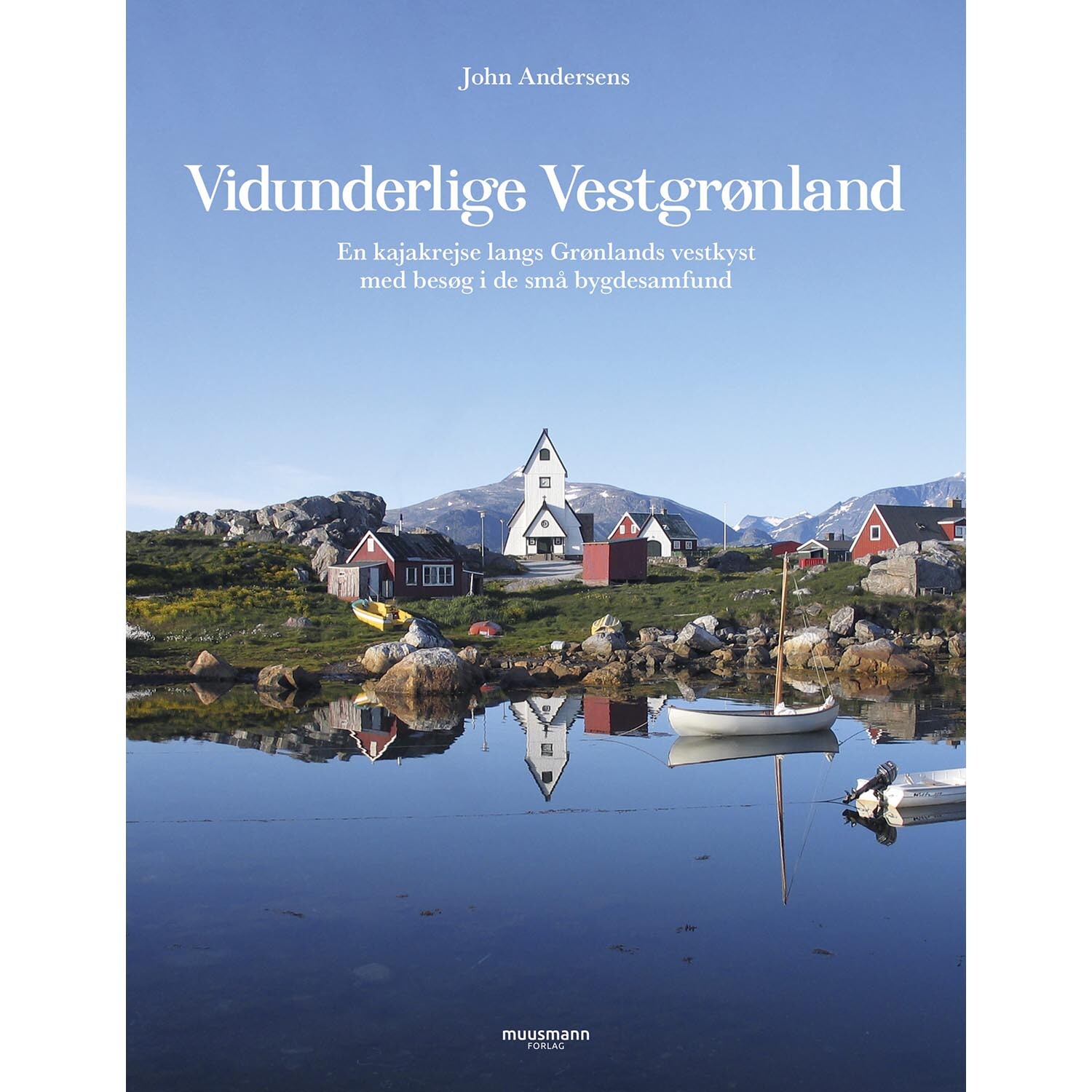Muusmann forlag Vidunderlige Vestgrønland, John Andersen