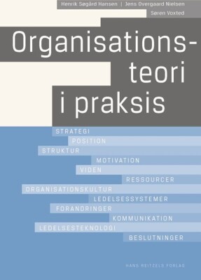 Organisationsteori I Praksis - Søren Voxted - Bog