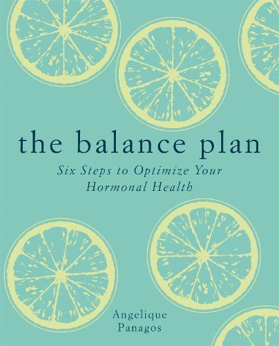 The Balance Plan: Six Steps to Optimize Your Hormonal Health (Paperback)