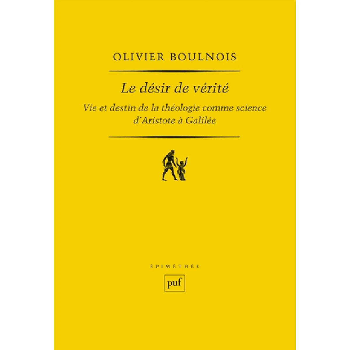 Le désir de vérité : vie et destin de la théologie comme science d'Aristote à Galilée