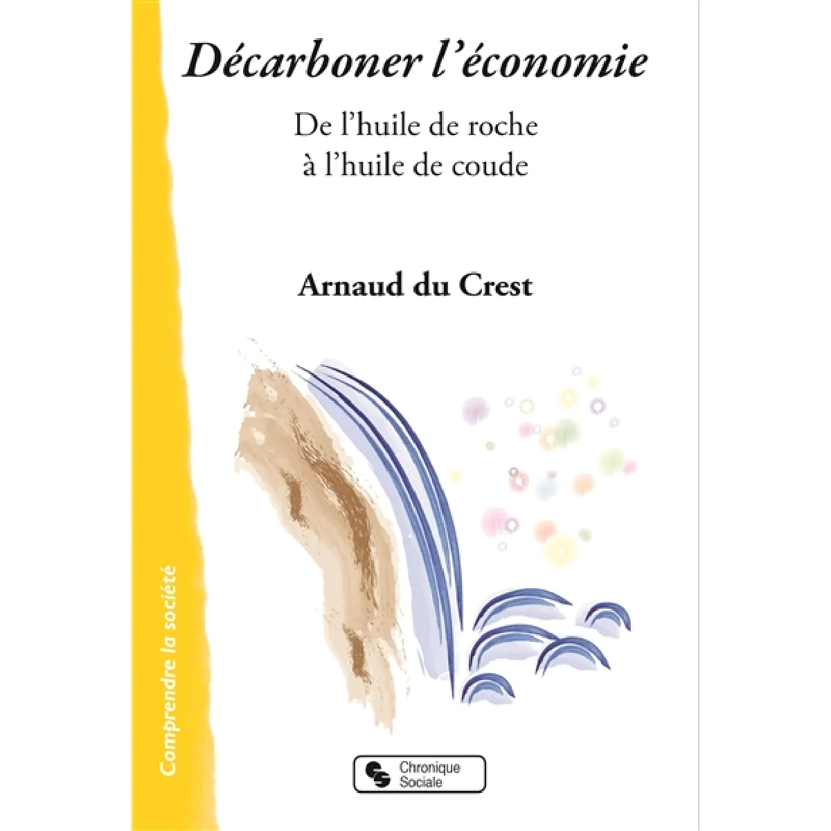 Décarboner l'économie : de l'huile de roche à l'huile de coude · Occasion