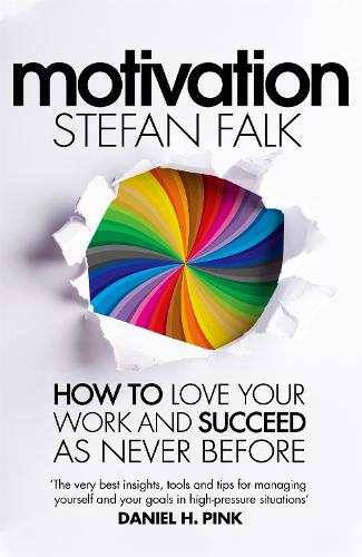 Motivation: How to Love Your Work and Succeed as Never Before (Hardback)