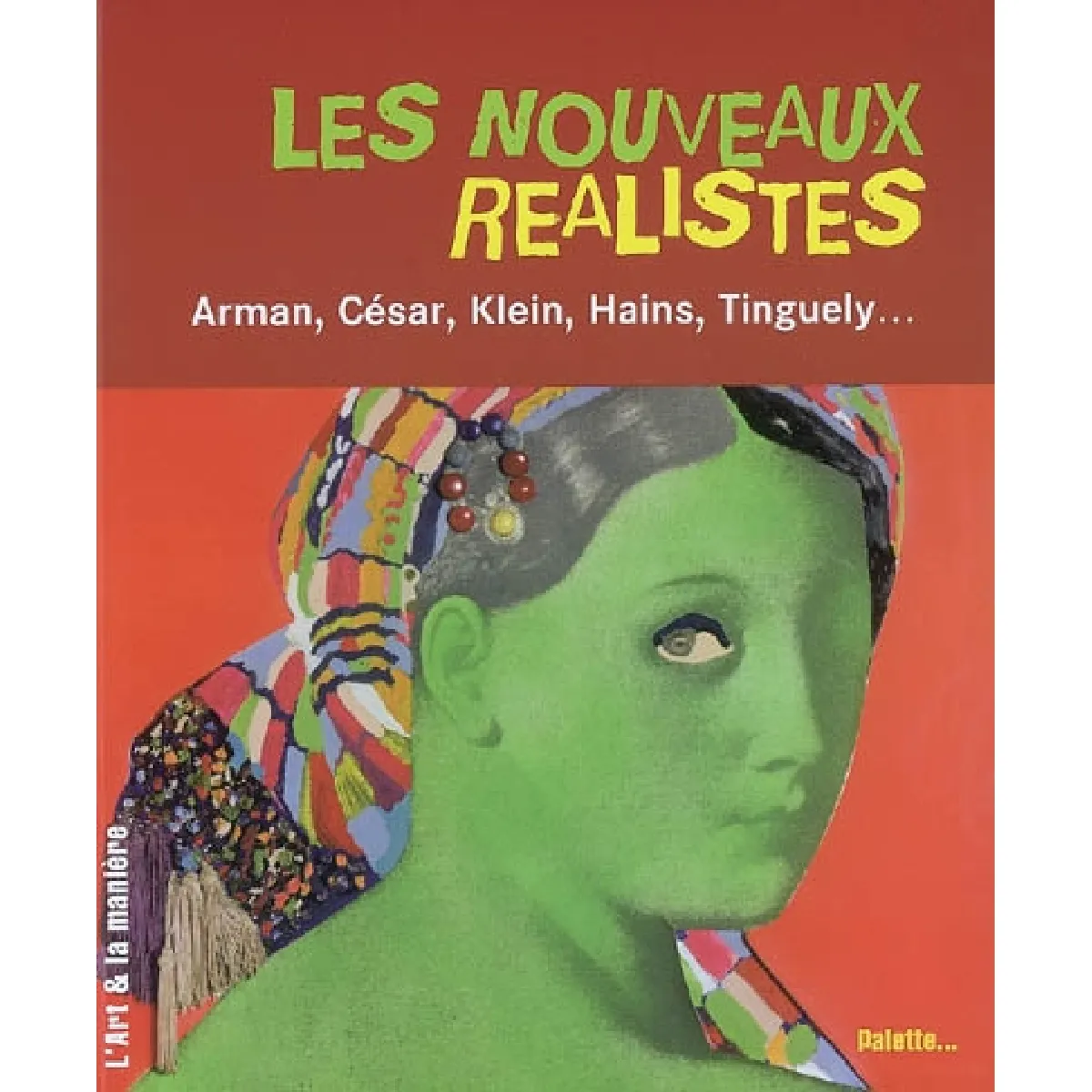Les nouveaux réalistes : Arman, César, Klein, Hains, Tinguely... · Occasion