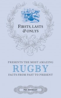 Firsts; Lasts and Onlys: Rugby: A Truly Wonderful Collection of Rugby Trivia (Hardback)