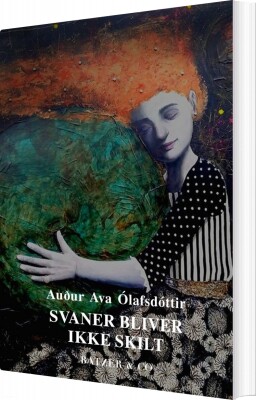 Svaner Bliver Ikke Skilt - Auður Ava Ólafsdóttir - Bog
