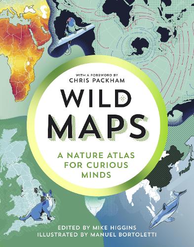 Wild Maps: A Nature Atlas for Curious Minds (Hardback)