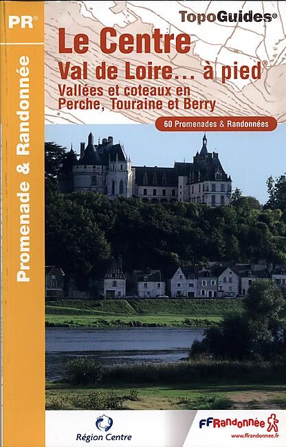 FFRP - RE11 LE CENTRE VAL DE LOIRE A PIED FFRP