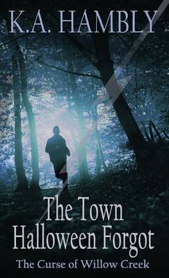 The Town Halloween Forgot: The Curse of Willow Creek (Hardback)