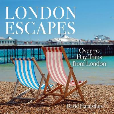 London Escapes: Over 70 Captivating Day Trips from London (Paperback)