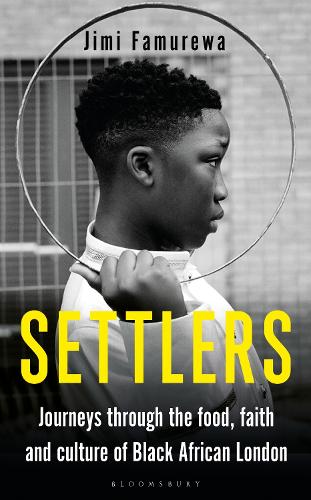 Settlers: Journeys Through the Food, Faith and Culture of Black African London (Paperback)