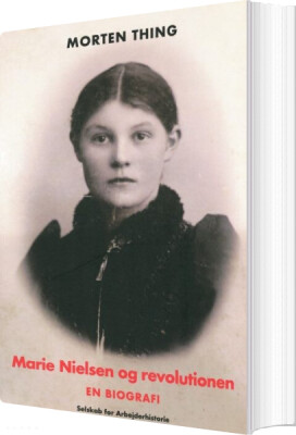 Marie Nielsen Og Revolutionen - Morten Thing - Bog