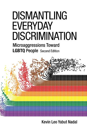 Dismantling Everyday Discrimination: Microaggressions Toward LGBTQ People - Perspectives on Sexual Orientation and Gender Diversity Series (Paperback)