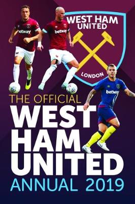 The Official West Ham United FC Annual 2019 (Hardback)