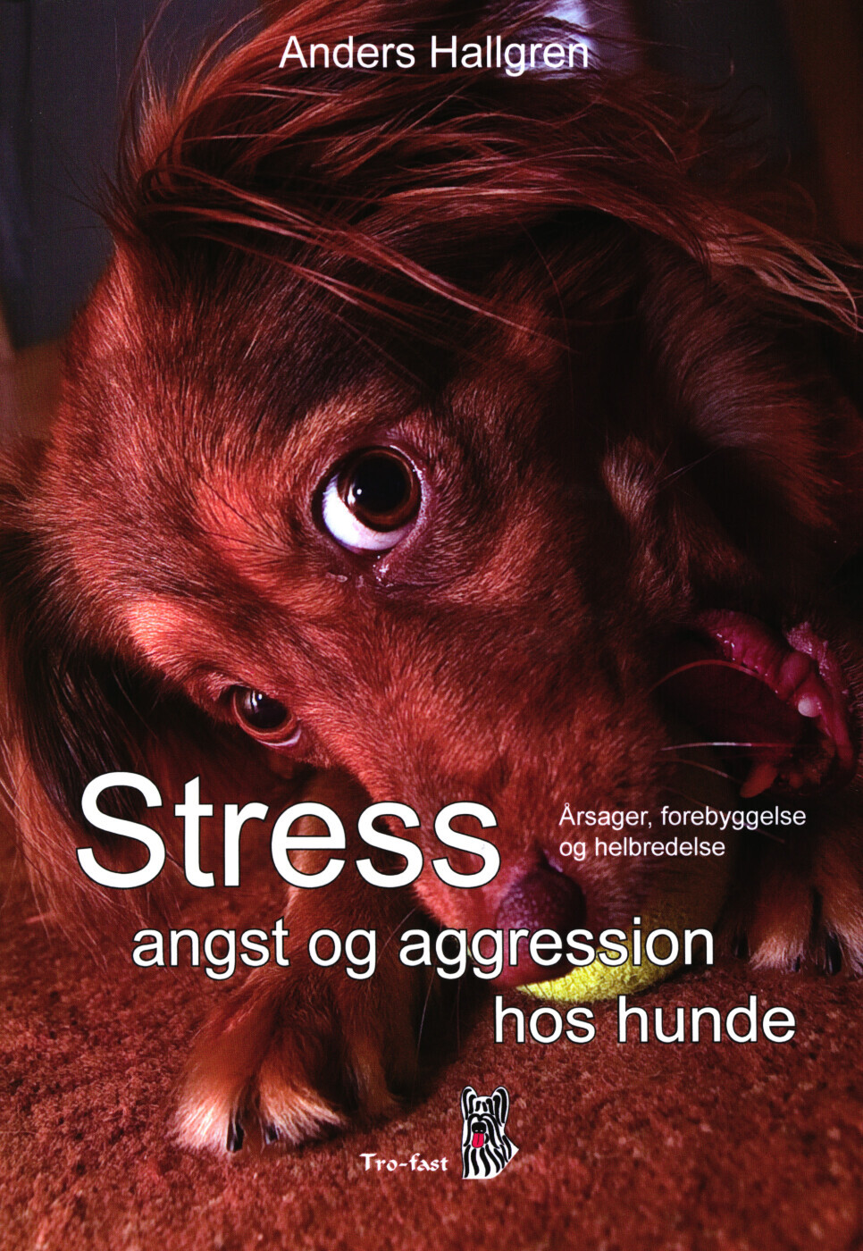 Stress, Angst Og Aggression Hos Hunde - Anders Hallgren - Bog