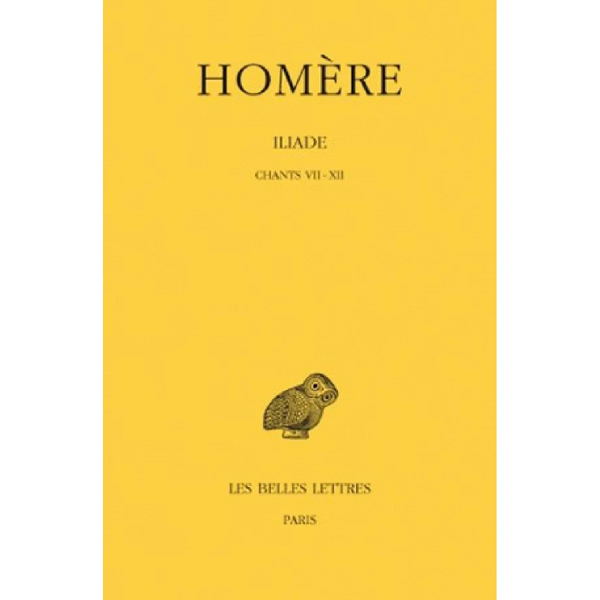 Iliade. Vol. 2. Chants VII-XII