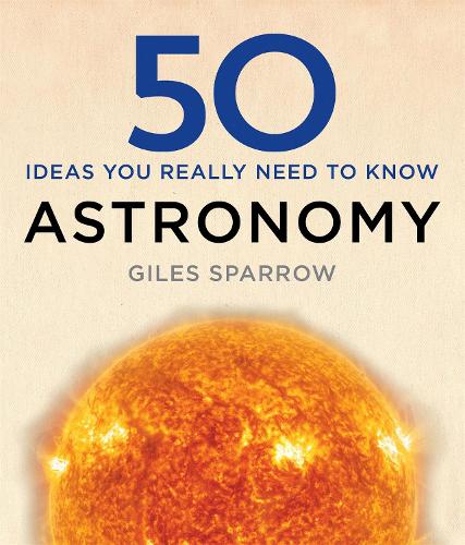 50 Astronomy Ideas You Really Need to Know (Hardback)