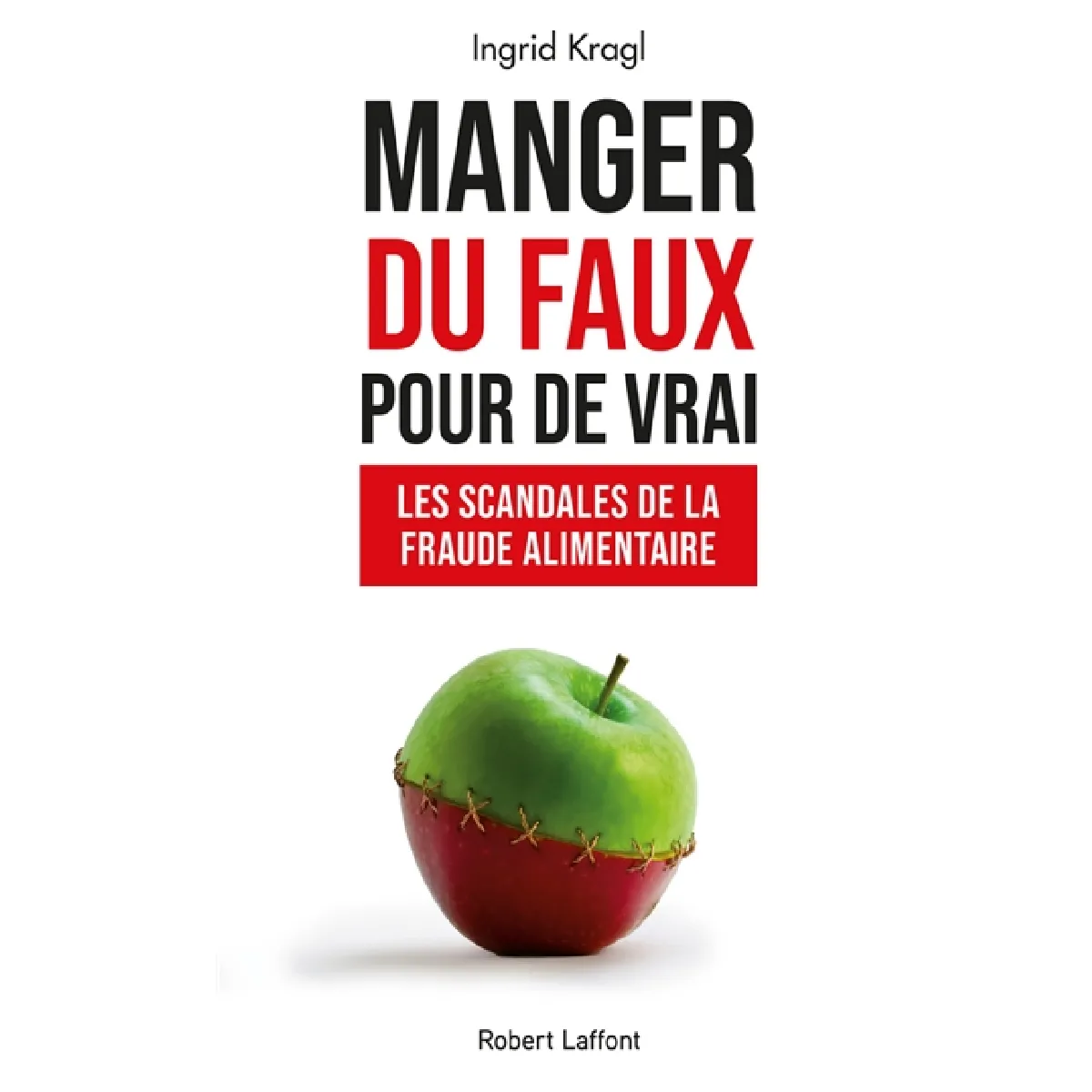 Manger du faux pour de vrai : les scandales de la fraude alimentaire · Occasion