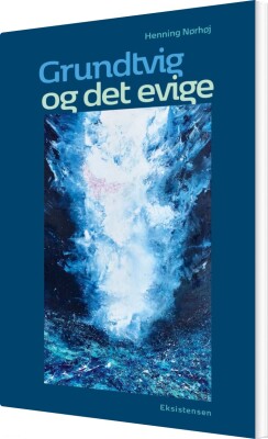 Grundtvig Og Det Evige - Henning Nørhøj - Bog