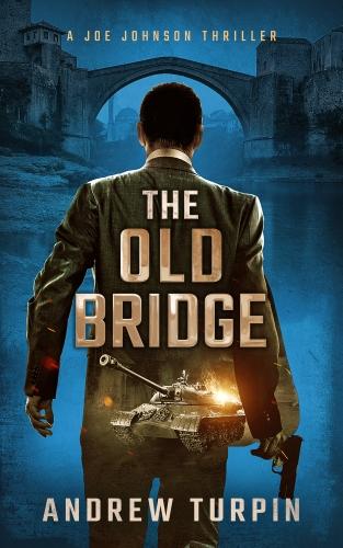 The Old Bridge - A Joe Johnson Thriller 2 (Paperback)