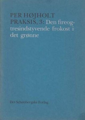 Den Fireogtresindstyvende Frokost I Det Grønne - Per Højholt - Bog