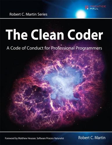 Clean Coder, The: A Code of Conduct for Professional Programmers - Robert C. Martin Series (Paperback)