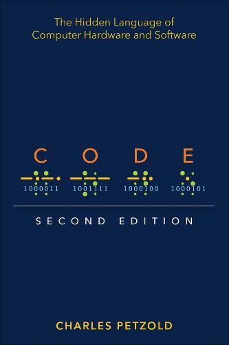 Code: The Hidden Language of Computer Hardware and Software (Paperback)