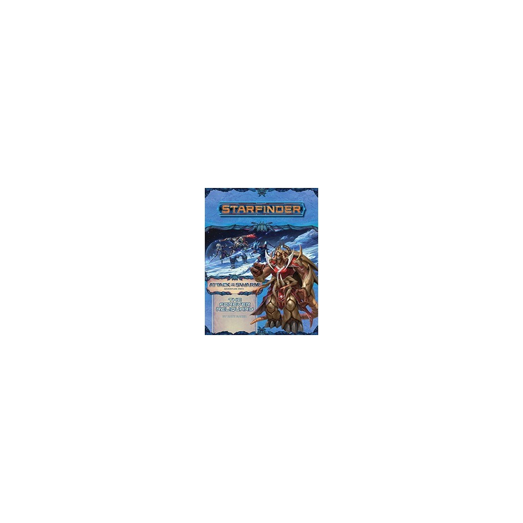 Starfinder - Attack of the Swarm : The Forever Reliquary