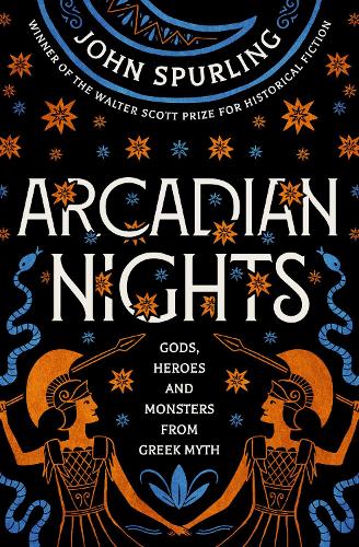 Arcadian Nights: Gods, Heroes and Monsters from Greek Myth (Paperback)