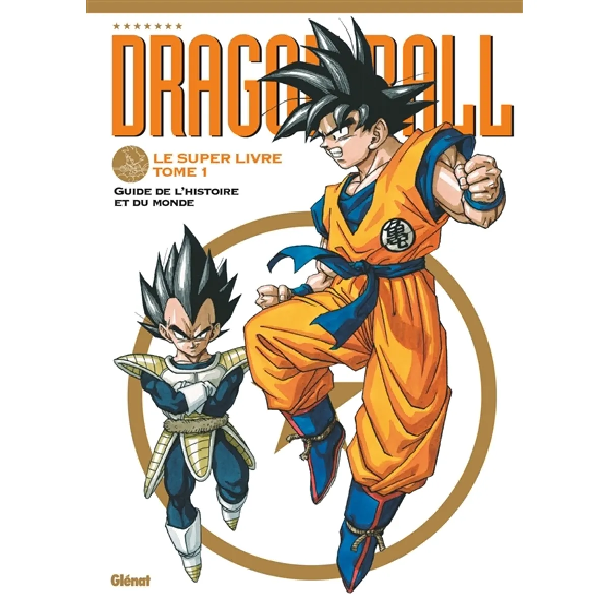 Dragon ball : le super livre. Vol. 1. Guide de l'histoire et du monde · Occasion