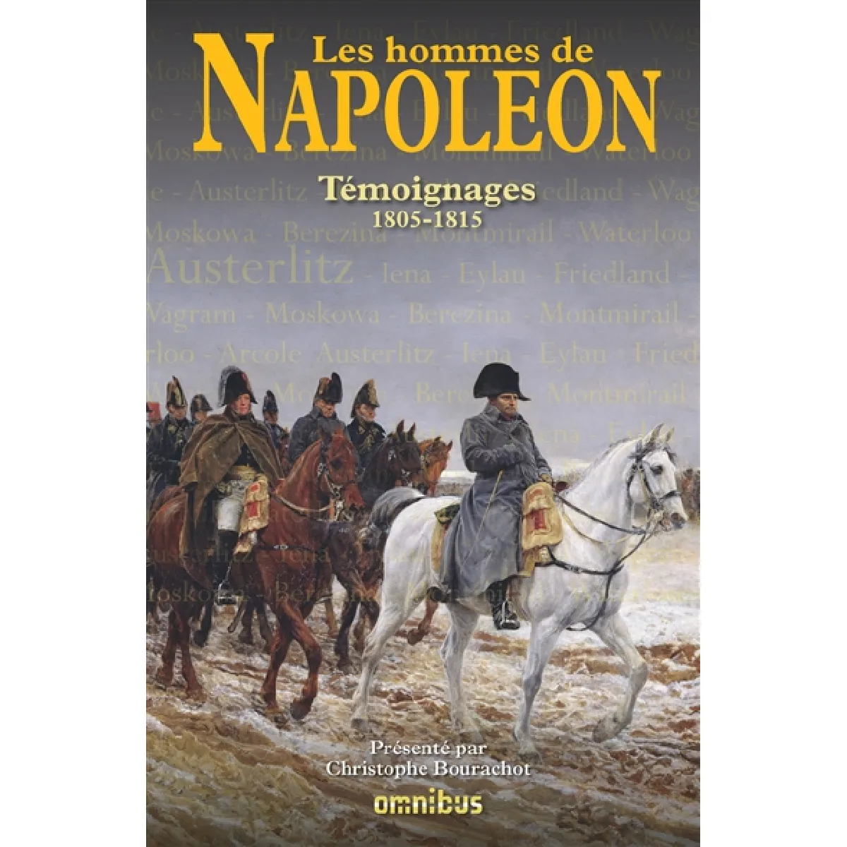 Les hommes de Napoléon : témoignages, 1805-1815 · Occasion