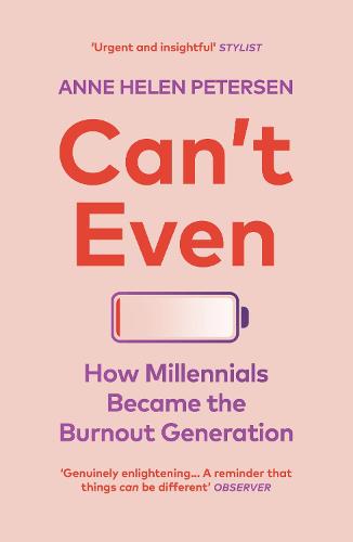 Can't Even: How Millennials Became the Burnout Generation (Paperback)