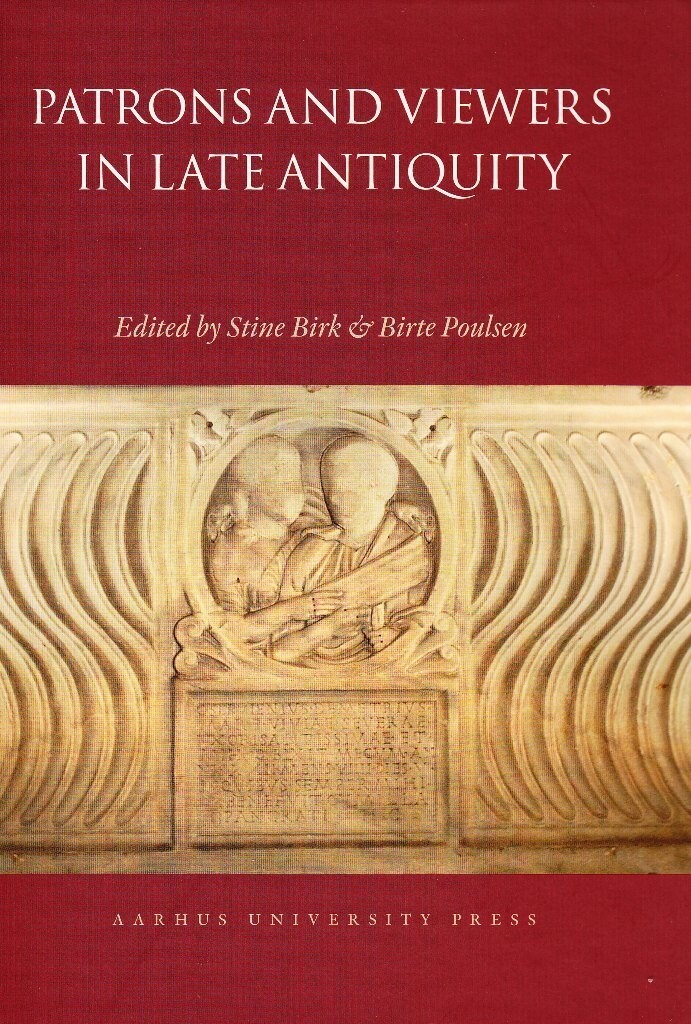 Patrons And Viewers In Late Antiquity - Stine Birk - English Book