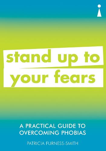 A Practical Guide to Overcoming Phobias: Stand Up to Your Fears - Practical Guide Series (Paperback)