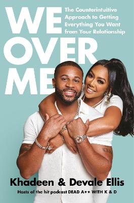 We Over Me: The Counterintuitive Aporoach to Getting Everything You Want from Your Marriage (Hardback)