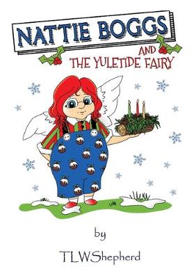 Nattie Boggs and the Yuletide Fairy - Nattie Boggs NATTIEBOGG (Paperback)