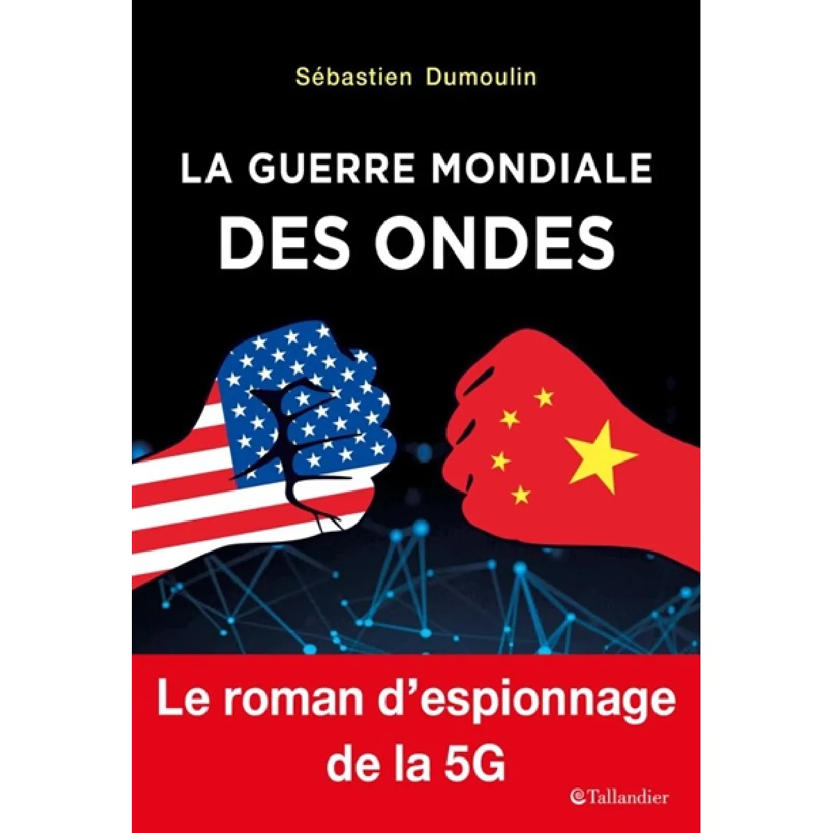 La guerre mondiale des ondes : le roman d'espionnage de la 5G · Occasion
