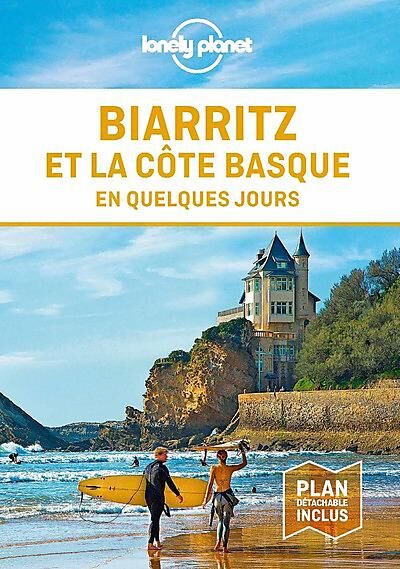 LONELY PLANET - BIARRITZ ET LA COTE BASQUE EN QUELQUES JOURS